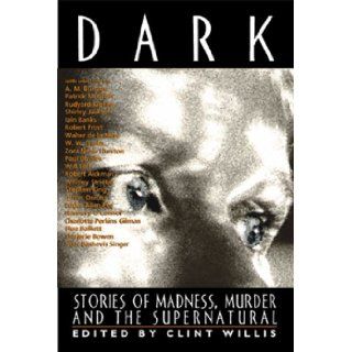 Dark : Stories of Madness, Murder and the Supernatural (Adrenaline): Clint Willis, Colleen Delany, Grover Gardner, Hohn Hitchcock, Graeme Malcolm, Vanessa Maroney, Simon Prebble: 9781885408549: Books
