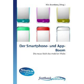 Der Smartphone  und App Boom: Die neue Welt des mobilen Webs (German Edition): Nils Bramberg: 9786130109127: Books