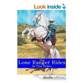 The Lone Ranger Rides (Annotated) eBook: Fran Striker, W. A. Smith: Kindle Store