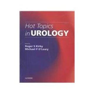 Hot Topics in Urology (9780702026744): Roger S. Kirby: Books