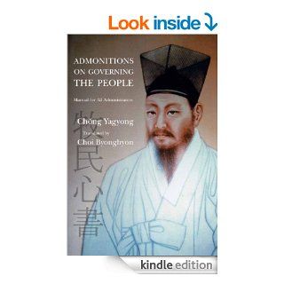 Admonitions on Governing the People Manual for All Administrators eBook Yagyong Chong, Choi Byonghyon Kindle Store