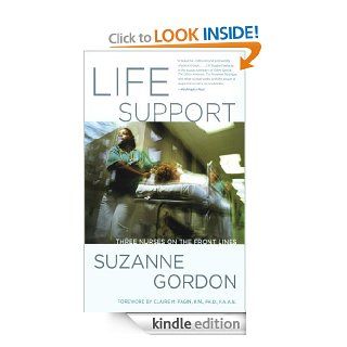 Life Support: Three Nurses on the Front Lines: Version 2 (The Culture and Politics of Health Care Work) eBook: Suzanne Gordon, Claire M. Fagin: Kindle Store