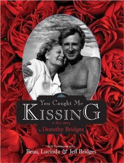 You Caught Me Kissing A Love Story (Large Print) Dorothy Bridges, Beau Bridges, Lucinda Bridges, Jeff Bridges 9781596872882 Books