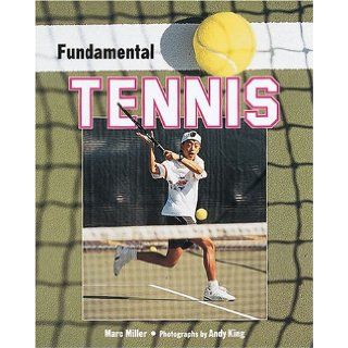 Fundamental Tennis (Fundamental Sports): Marc Miller, Andy King: 9780822534501: Books