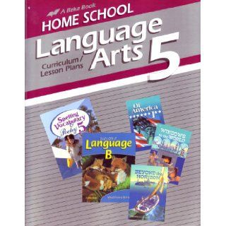 Language Arts 5 Curriculum/Lesson plans (A Beka Book Home School) (Language Arts 5 Curriculum/Lesson plans (A Beka Book Home School)): Books