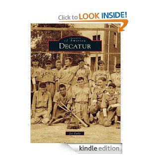 Decatur (Images of America Series) eBook: Joe Earle: Kindle Store