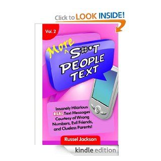 More S#*t People Text: Insanely Hilarious, Real Text Messages! eBook: Russel Jackson, Russel Jackson: Kindle Store