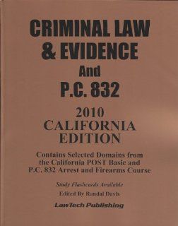 2010 CRIMINAL LAW and EVIDENCE / PC 832 SOURCEBOOK California edition editor 9781563251603 Books
