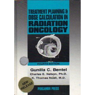 Treatment Planning and Dose Calculation in Radiation Oncology: Gunilla C. Bentel, etc.: 9780080343280: Books