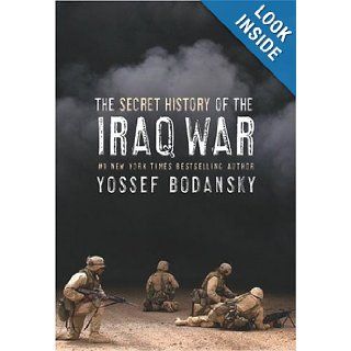 Secret History of the Iraq War: Yossef Bodansky: Books
