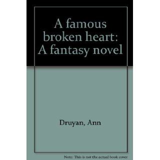 A famous broken heart: A fantasy novel: Ann Druyan: 9780883730751: Books