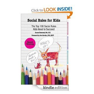 Social Rules for Kids: The Top 100 Social Rules Kids Need to Succeed eBook: Sussan Diamond MA CCC: Kindle Store