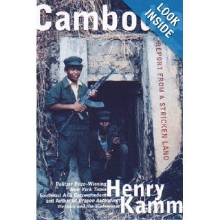 Cambodia: Report From a Stricken Land: Henry Kamm: 9781559705073: Books
