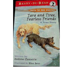 Tara and Tiree, Fearless Friends : A True Story (9780689834417): Andrew Clements, Ellen Beier: Books