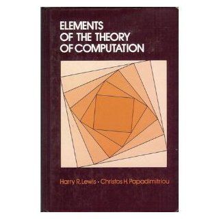 Elements of the Theory of Computation (Prentice Hall software series): Harry R. Lewis, Christopher Papadimitriou: 9780132734172: Books