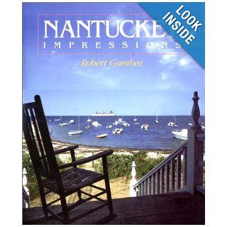 Nantucket Impressions: Robert Gambee, Elizabeth Heard: 9780393010107: Books