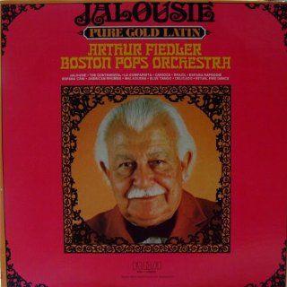 Arthur Fiedler & The Boston Pops Orchestra: Jalousie   Pure Gold Latin [Vinyl LP] [Enhanced For Stereo]: Music