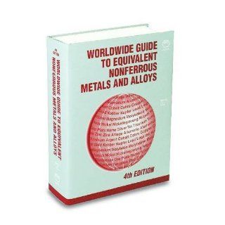 Worldwide Guide to Equivalent Nonferrous Metals and Alloys (Asm Materials Data Series): Fran Cverna, Ivana Yuko, Jan Horesh, Sandy Whittle: 9780871707413: Books