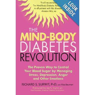 The Mind Body Diabetes Revolution: The Proven Way to Control Your Blood Sugar by Managing Stress, Depression, Anger and Other Emotions (Marlowe Diabetes Library): Ph.D. Richard S. Surwit Ph.D., Alisa Bauman: 9781569243633: Books