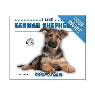 I Like German Shepherds! (Discover Dogs With the American Canine Association): Linda Bozzo: 9780766038493: Books