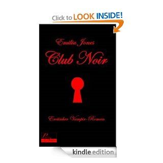 Club Noir: Erotischer Vampir Roman (Club Noir Reihe) (German Edition) eBook: Emilia Jones: Kindle Store
