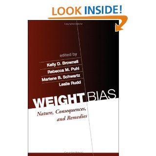 Weight Bias: Nature, Consequences, and Remedies (9781593851996): Kelly D. Brownell, Rebecca M. Puhl, Marlene B. Schwartz, Leslie Rudd: Books