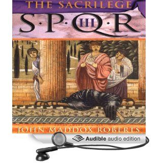 SPQR III: The Sacrilege (Audible Audio Edition): John Maddox Roberts, John Lee: Books