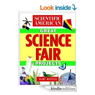 The Scientific American Book of Great Science Fair Projects eBook Scientific American, Marc Rosner Kindle Store
