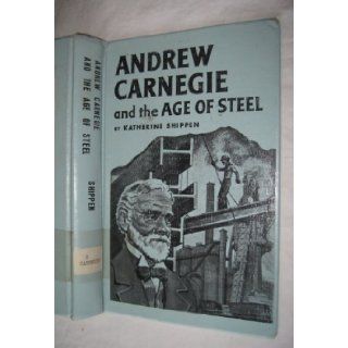 Andrew Carnegie and the age of steel (Landmark books): Katherine Binney Shippen: 9780394903804: Books