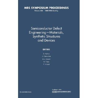 Semiconductor Defect Engineering: Volume 864: Materials, Synthetic Structures and Devices (MRS Proceedings): S. Ashok, J. Chevallier, B. L. Sopori, M. Tabe, P. Kiesel: 9781558998179: Books