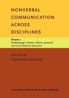 Nonverbal Communication across Disciplines: Volume 2: Paralanguage, kinesics, silence, personal and environmental interaction (Vol 2): 9789027221827: Social Science Books @