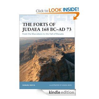 The Forts of Judaea 168 BC AD 73: From the Maccabees to the Fall of Masada (Fortress) eBook: Samuel Rocca, Adam Hook: Kindle Store