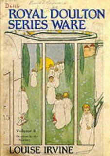 Royal Doulton Series Ware Vol. III: Louise Irvine: 9780903685726: Books
