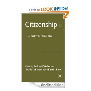 Citizenship A Reality Far From Ideal eBook Andrew Kakabadse, Kalu N. Kalu, Nada Kakabadse Kindle Store
