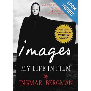 Images: My Life in Film: Ingmar Bergman, Marianne Ruuth, Woody Allen: 9781611450415: Books