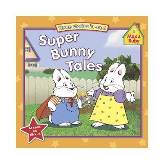 Super Bunny Tales (Max and Ruby): Grosset & Dunlap: 9780448452715: Books