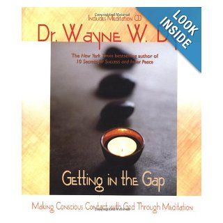 Getting in the Gap: Making Conscious Contact with God Through Meditation (Book & CD): Wayne W. Dyer: 9781401901318: Books