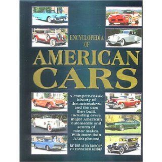 Encyclopedia of American Cars: Auto Editors of Consumer Guide: 9780785380672: Books