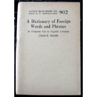 A Dictionary of Foreign Words and Phrases. (Little Blue Book #902): Lloyd E. Smith: Books