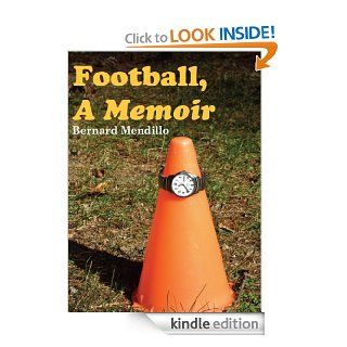 Football, A Memoir eBook Bernard Mendillo Kindle Store