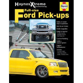 Haynes Xtreme Customizing Ford Full size Pick ups: John Haynes: Books