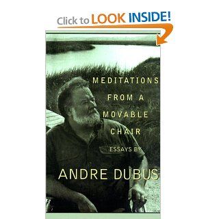 Meditations from Movable Chair (Basic) Andre Dubus 9780786217236 Books