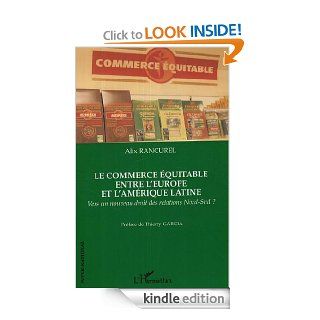 Le commerce quitable entre l'Europe et l'Amrique latine : vers un nouveau droit des relations Nord Sud ? (French Edition) eBook: Alix Rancurel: Kindle Store