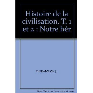 Histoire de la civilisation. T. 1 et 2 : Notre hr: DURANT (W.).: Books