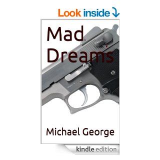 Mad Dreams   Kindle edition by Michael George. Mystery, Thriller & Suspense Kindle eBooks @ .