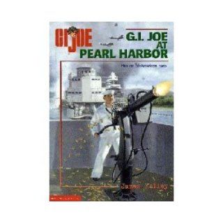 G.I. Joe at Pearl Harbor: James Kelley: 9780439355742: Books