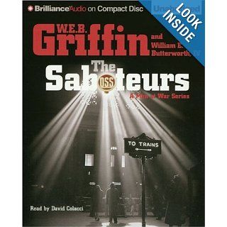 The Saboteurs (Men at War Series) (9781423319641): W.E.B. Griffin, William E. Butterworth IV, David Colacci: Books