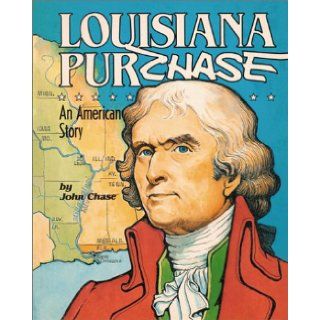 Louisiana Purchase: An American Story: John Chase: 9781589800847: Books
