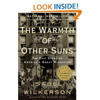 The Warmth of Other Suns: The Epic Story of America's Great Migration eBook: Isabel Wilkerson: Kindle Store