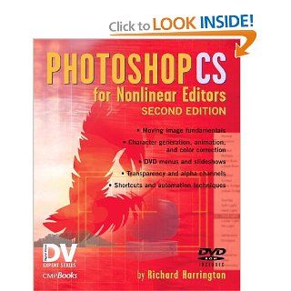 Photoshop CS for Nonlinear Editors (DV Expert Series): Richard Harrington: 9781578202379: Books